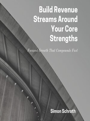 cover image of Build Revenue Streams Around Your Core Strengths